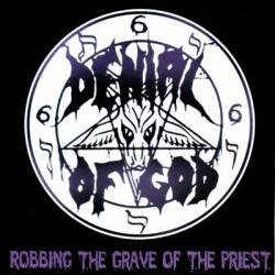 Denial Of God : Robbing the Grave of the Priest